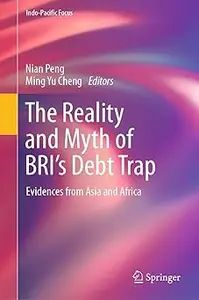 The Reality and Myth of BRI’s Debt Trap: Evidences from Asia and Africa