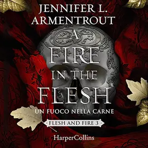 «A fire in the flesh. Un fuoco nella carne? Flesh and fire - Vol. 3» by Jennifer L. Armentrout