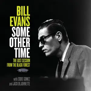 Bill Evans - Some Other Time: The Lost Session From The Black Forest (2016) {Repost}