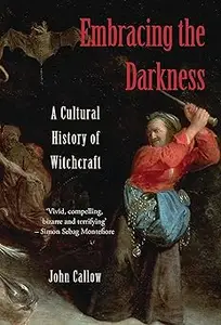 Embracing the Darkness: A Cultural History of Witchcraft