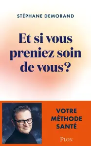 Stéphane Demorand, "Et si vous preniez soin de vous ? : Votre méthode santé"