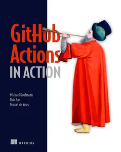 GitHub Actions in Action: Continuous integration and delivery for DevOps