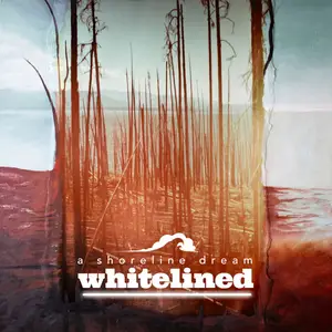 A Shoreline Dream - Whitelined (2024) [Official Digital Download]