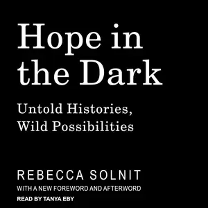 Hope in the Dark: Untold Histories, Wild Possibilities [Audiobook]