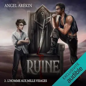 Angel Arekin, "Ruine, tome 2: L'homme aux Mille Visages"