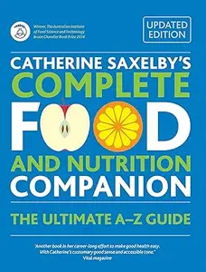 Catherine Saxelby's Complete Food and Nutrition Companion: The Ultimate A-Z Guide