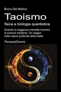 Bruno Del Medico - Taoismo, fisica e biologia quantistica
