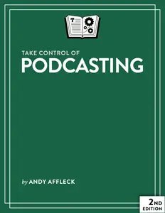 Take Control of Podcasting, 2nd Edition