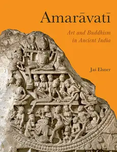 Amarāvatī: Art and Buddhism in Ancient India