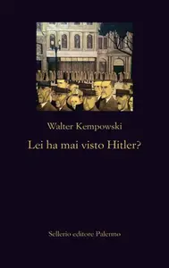 Lei ha mai visto Hitler? - Walter Kempowski