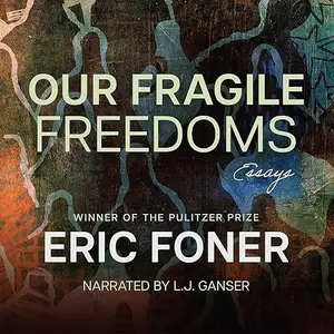 Our Fragile Freedoms: Essays [Audiobook]