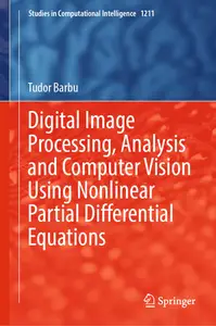 Digital Image Processing, Analysis and Computer Vision Using Nonlinear Partial Differential Equations