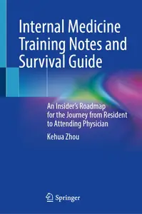 Internal Medicine Training Notes and Survival Guide: An Insider’s Roadmap for the Journey from Resident