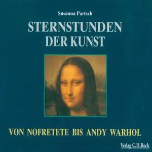 «Sternstunden der Kunst: Von Nofretete bis Andy Warhol» by Susanna Partsch