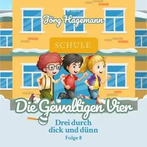 «Drei durch dick und dünn - Folge 8: Die Gewaltigen Vier» by Jörg Hagemann