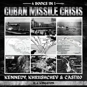 Cuban Missile Crisis: Kennedy, Khrushchev & Castro [Audiobook]