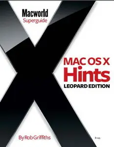 Mac OS X Hints, Leopard Edition - Macworld Superguide by Rob Griffiths [Repost]