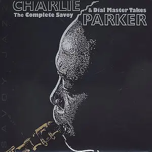 Charlie Parker - The Complete Savoy & Dial Master Takes [3 CD] (2002)