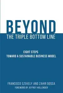 The Beyond the Triple Bottom Line: Eight Steps toward a Sustainable Business Model (MIT Press)
