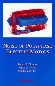 "Noise of Polyphase Electric Motors" by Jacek F. Gieras, Chong Wang, Joseph Cho Lai (Repost)