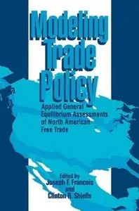 Modeling Trade Policy: Applied General Equilibrium Assessments of North American Free Trade (repost)