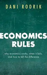 Economics Rules: Why Economics Works, When It Fails, and How To Tell The Difference (Repost)