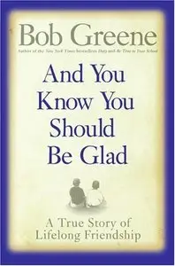 And You Know You Should Be Glad: A True Story of Lifelong Friendship 