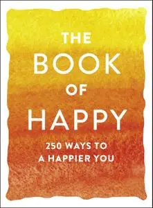 The Book of Happy: 250 Ways to a Happier You