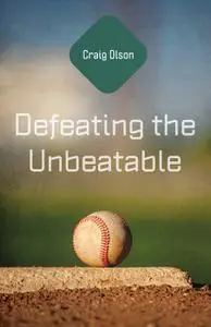 «Defeating the Unbeatable» by Craig Olson