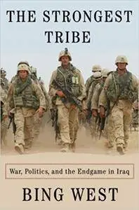 The Strongest Tribe: War, Politics, and the Endgame in Iraq