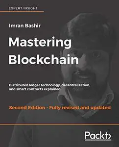 Mastering Blockchain: Distributed ledger technology, decentralization, and smart contracts explained, 2nd Edition (Repost)