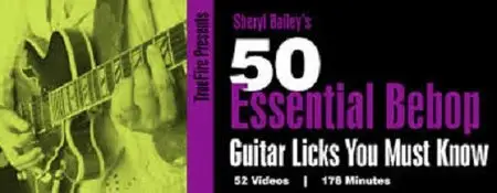 Truefire - Sheryl Bailey's 50 Essential Bebop Licks You Must Know