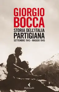 Giorgio Bocca - Storia dell'Italia partigiana. Settembre 1943 - maggio 1945 (repost)