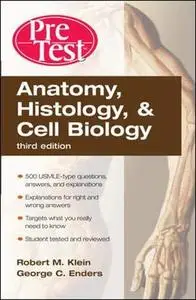 Anatomy, Histology, and Cell Biology PreTest Self-Assessment and Review, Third Edition (PreTest Basic Science) (Repost)