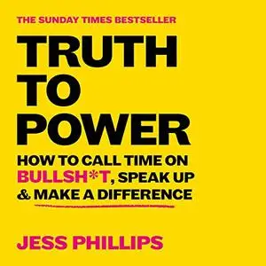 Truth to Power: 7 Ways to Call Time on B.S. [Audiobook]