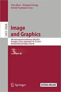 Image and Graphics: 9th International Conference, Part III