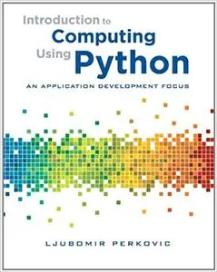 Introduction to Computing Using Python: An Application Development Focus