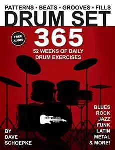 Drum Set 365: 52 Weeks of Daily Drum Exercises—Master Essential Drum Patterns, Beats, Grooves, and Fills (Music 365)