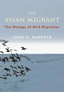 The Avian Migrant: The Biology of Bird Migration