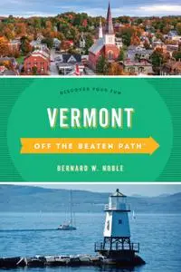 Vermont Off the Beaten Path®: Discover Your Fun (Off the Beaten Path), 10th Edition