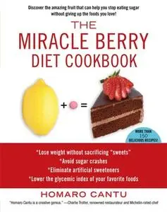 «The Miracle Berry Diet Cookbook» by Homaro Cantu