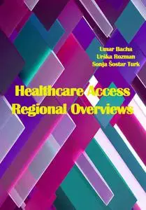 "Healthcare Access: Regional Overviews" ed. by Umar Bacha, Urška Rozman, Sonja Šostar Turk