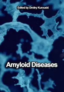 "Amyloid Diseases" ed. by Dmitry Kurouski