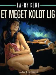 «Et meget koldt lig» by Larry Kent