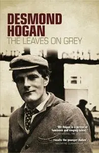 «The Leaves on Grey» by Desmond Hogan