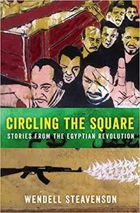 Circling the Square: Stories from the Egyptian Revolution