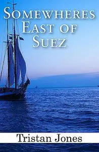 «Somewheres East of Suez» by Tristan Jones