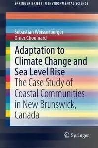Adaptation to Climate Change and Sea Level Rise: The Case Study of Coastal Communities in New Brunswick, Canada
