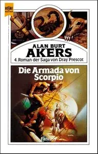 Alan Burt Akers - Dray Prescot Saga 4 - Die Armada von Scorpio