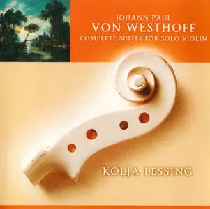 Johann Paul von Westhoff - Complete Suites for Solo Violin [1683 & 1696] - Kolja Lessing